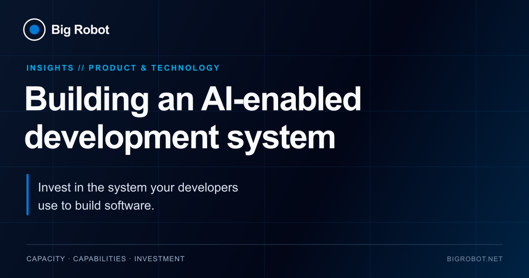 Big Robot title card: Building an AI-enabled development system