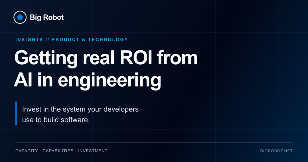 Big Robot title card: Getting real ROI from AI in engineering